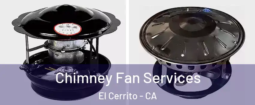  Chimney Fan Services El Cerrito - CA