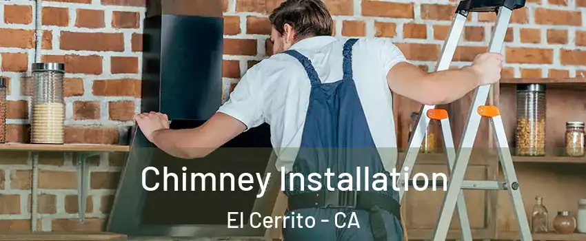  Chimney Installation El Cerrito - CA