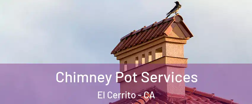  Chimney Pot Services El Cerrito - CA