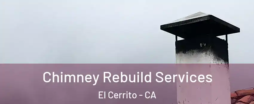  Chimney Rebuild Services El Cerrito - CA