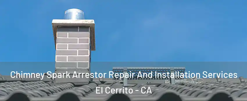  Chimney Spark Arrestor Repair And Installation Services El Cerrito - CA