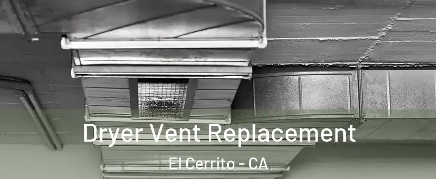  Dryer Vent Replacement El Cerrito - CA