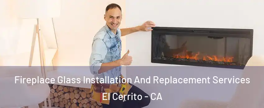  Fireplace Glass Installation And Replacement Services El Cerrito - CA