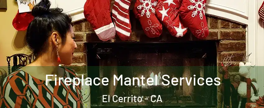  Fireplace Mantel Services El Cerrito - CA
