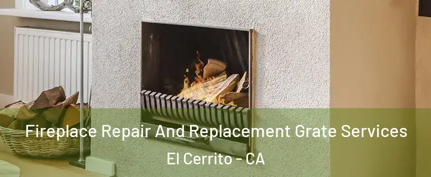  Fireplace Repair And Replacement Grate Services El Cerrito - CA