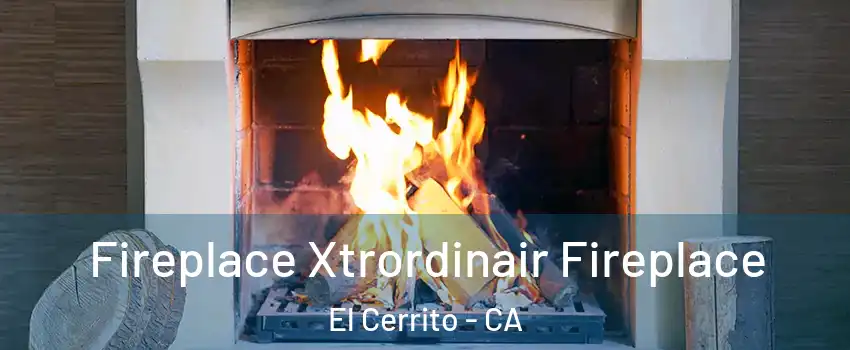  Fireplace Xtrordinair Fireplace El Cerrito - CA