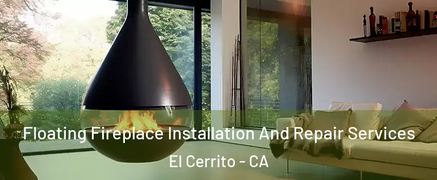  Floating Fireplace Installation And Repair Services El Cerrito - CA