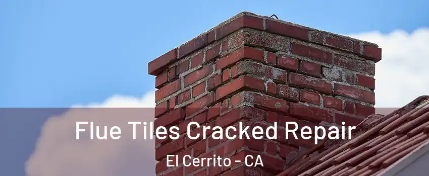  Flue Tiles Cracked Repair El Cerrito - CA