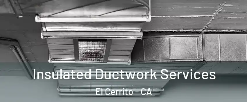  Insulated Ductwork Services El Cerrito - CA