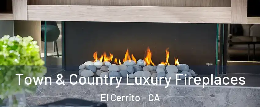  Town & Country Luxury Fireplaces El Cerrito - CA